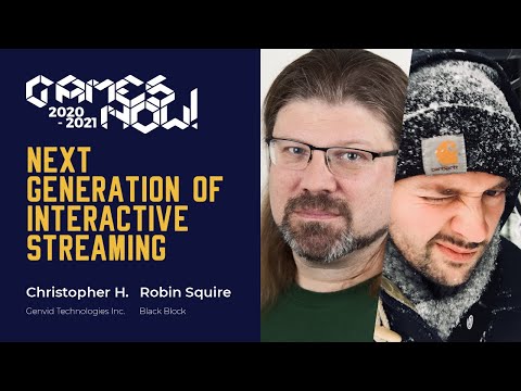 Christopher H. & Robin S.: Next Generation of Interactive Streaming | Games Now! Lecture Series