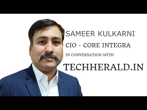 CIO Insights : Sameer Kulkarni, CIO - Core Integra  | #TechHerald