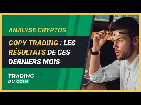 COPY TRADING : LES RÉSULTATS DE CES DERNIERS MOIS