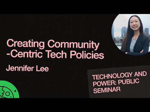 Creating Community-Centric Tech Policies | Jennifer Lee