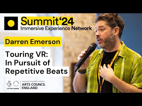 Darren Emerson: Touring VR - In Pursuit Of Repetitive Beats - IEN Immersive Experience Summit 2024