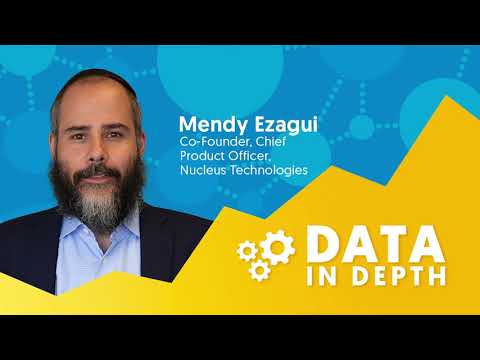 Data In Depth 2:7 — Mendy Ezagui with Nucleus Technologies