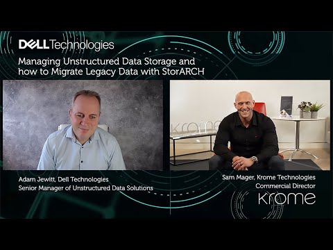 Dell Technologies: Managing unstructured data storage and how to migrate legacy data with StorARCH