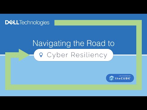 Dell Technologies | Navigating the Road to Cyber Resiliency
