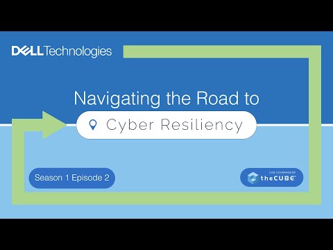 Dell Technologies | Navigating the Road to Cyber Resiliency: Episode 2