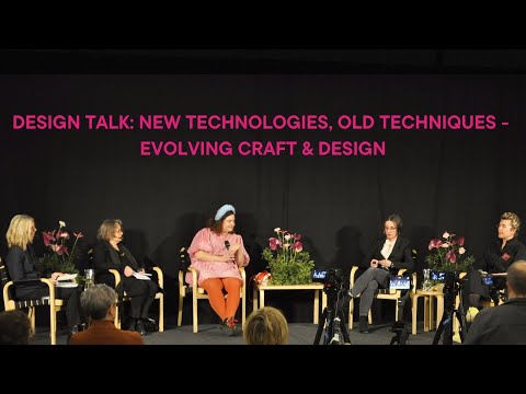 Design Talk: New Technologies, Old Techniques – Evolving Craft and Design