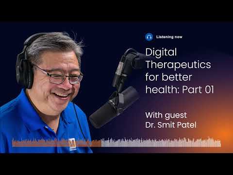 Digital Therapeutics for Better Health with Dr. Smit Patel: Part 01 | The Tech Between Us s3 e7