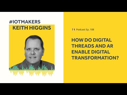 Digital Threads and AR | IoT For All Podcast E108 | Rockwell Automation's Keith Higgins