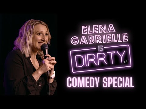 DIRRTY 2.0h! 1 hour Comedy Special - Elena Gabrielle