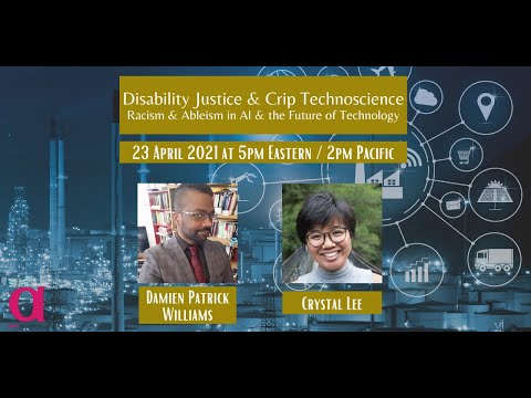 Disability Justice & Crip Technoscience: Racism & Ableism in AI & the Future of Technology