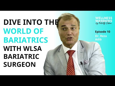 Dive Into The World of Bariatrics with WLSA Bariatric Surgeon, Dr. Reza Adib