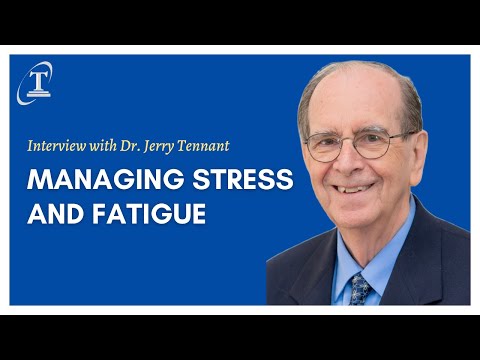 Dr. Jerry Tennant Explains How To Manage Stress & Fatigue