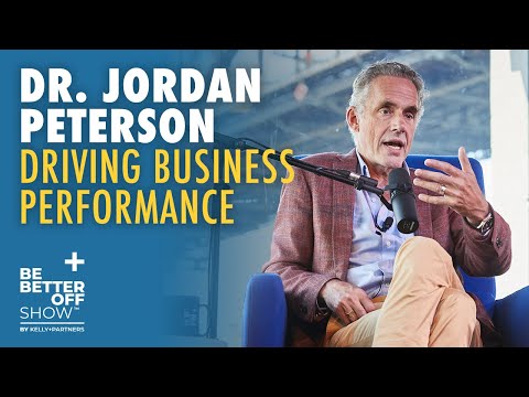 Dr. Jordan Peterson On Business Performance | Be Better Off Show | People In Business