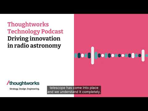 Driving innovation in radio astronomy — Thoughtworks Technology Podcast