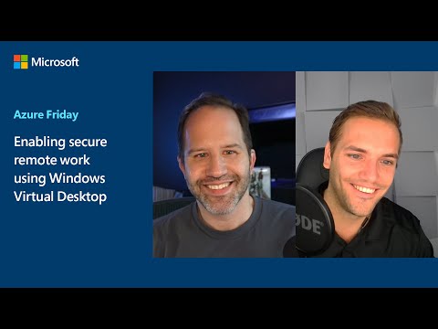 Enabling secure remote work using Windows Virtual Desktop | Azure Friday