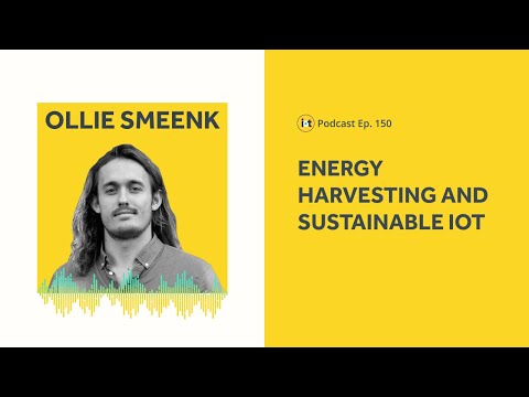 Energy Harvesting and Future of Sustainable IoT | IoT For All Podcast E150 | SODAQ's Ollie Smeenk