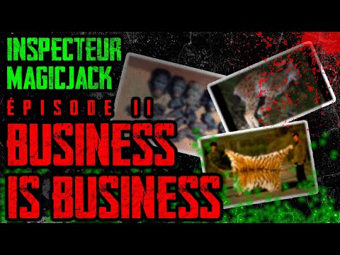EP 02 - INSPECTEUR MAGICJACK - BUSINESS IS BUSINESS
