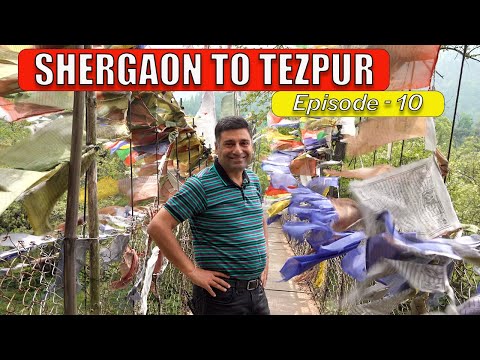 Ep 10 Shergaon to Tezpur | Chillipam Monastery | Shergaon Sightseeing | Arunachal Pradesh