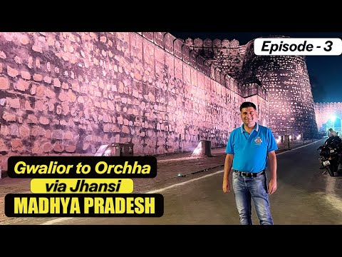 Ep 3 Gwalior to Orchha via Jhansi | Jhansi Fort History | Jhansi street food| Madhya Pradesh Tourism