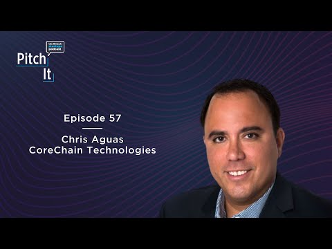 Ep. 57 Chris Aguas, Founder & CEO, CoreChain Technologies