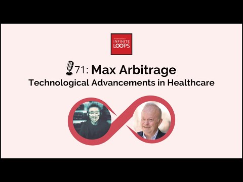 Ep. 71 — Max Arbitrage: Technological Advancements in Healthcare