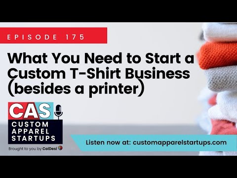 Episode 175 | What you need to start a Custom T Shirt Business (besides a printer)