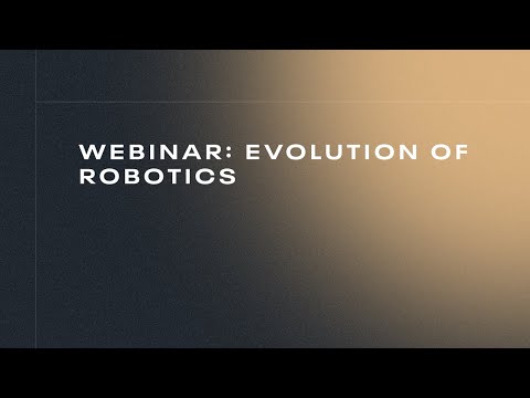 Evolution of Robotics Webinar