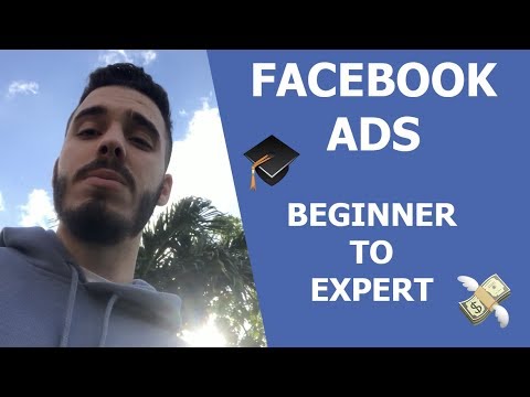 Facebook Ads in 2018 | Going From Facebook Ads Beginner To MASTER