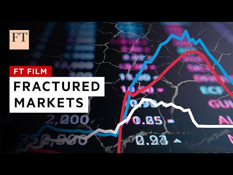 Fractured markets: the big threats to the financial system | FT Film