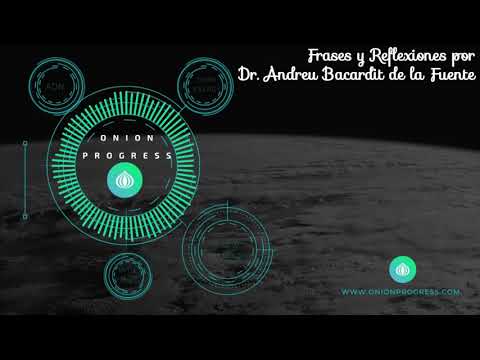 Frases y Reflexiones por Dr. Andreu Bacardit de la Fuente | RadiOnionPodcast |#OnionProgress. (Sub)