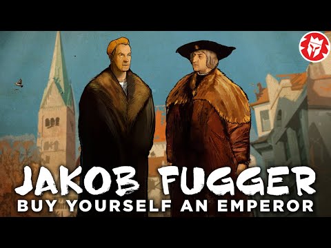 Fugger - Banker Who Made the Habsburgs Hegemon of Europe