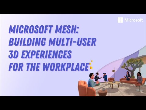 FULL LIVE EVENT: Introducing Microsoft Mesh: Building multi-user 3D experiences for the workplace