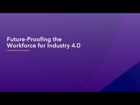 Future-Proofing the Workforce for Industry 4.0
