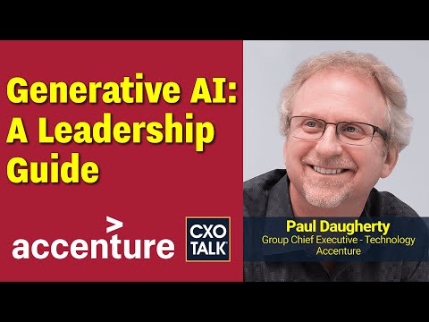 Generative AI and Leadership, with Accenture CTO (CXOTalk #795)