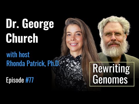 George Church, PhD: Rewriting Genomes to Eradicate Disease and Aging