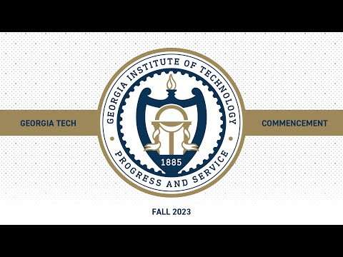 Georgia Tech Commencement – Friday Afternoon Ceremony – Fall 2023