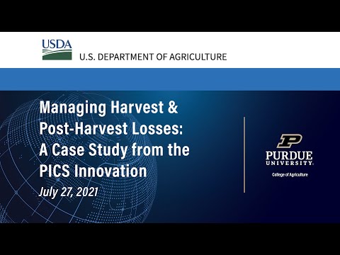 Global Agriculture Innovation Forum: Managing Post Harvest Losses: PICS Case Study - July 27, 2021