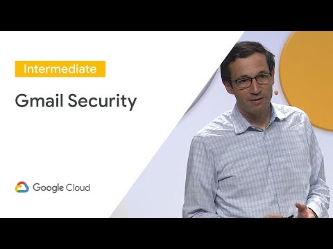 Gmail Security: Advanced Security Features to Protect Your Organization (Cloud Next '19)
