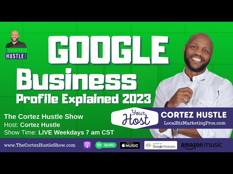 Google My Business Explained For Local Service Businesses 2023 | TheCortezHustleShow #406