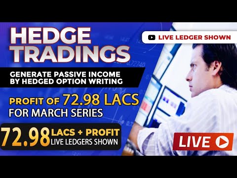 Hedge Trading - 72.98 Lac+ Passive Income Generated For March Series (Live Ledgers Shown)