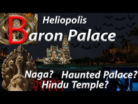 Heliopolis Baron Empain Hindu Palace In Egypt about Wealth, Power, and a Haunted Place. Walking tour