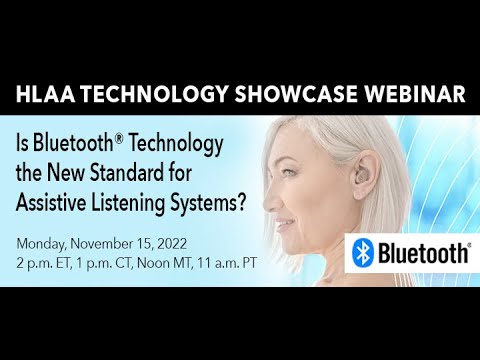 HLAA Showcase Webinar: Is Bluetooth Technology the New Standard for Assistive Listening Systems? *