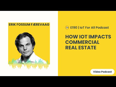 How IoT Impacts Commercial Real Estate | Disruptive Technologies' Erik Fossum Færevaag | E190
