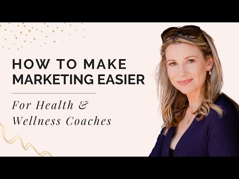 How To Make Marketing Easier (For Health Coaches)