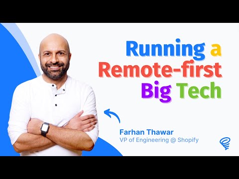 How to Run a Remote Big Tech  — with Farhan Thawar (Shopify)
