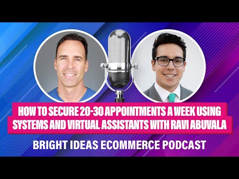 How to Secure 20-30 Appointments a Week Using Systems and Virtual Assistants with Ravi Abuvala