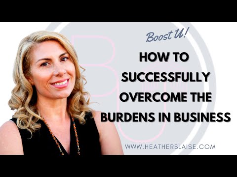 How to Successfully Overcome the Burdens in Business