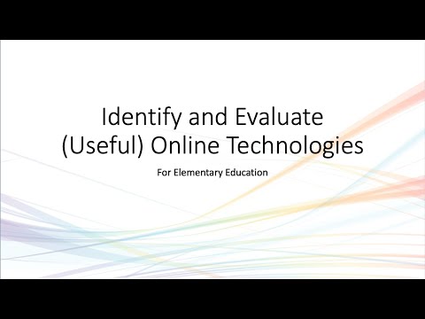 Identify and Evaluate Useful Online Technologies for the Elementary Classroom