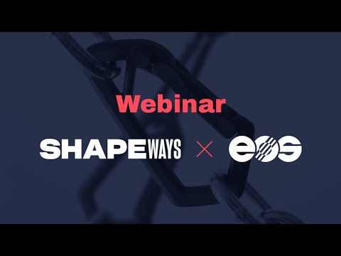 Increasing Your Production Power: Additive Manufacturing with EOS + Shapeways