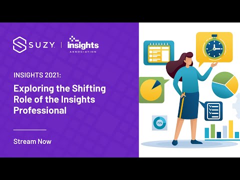 Insights 2021: Exploring the Shifting Role of the Insights Professional